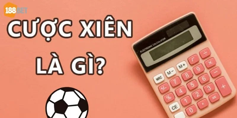 Cách Tính Tiền Cược Xiên Tiêu Chuẩn Cho Tân Thủ 188Bet Kèo xiên được bet thủ 188BET đặc biệt yêu thích, tham gia chơi đông đảo.