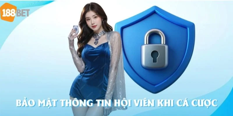 Chính Sách Bảo Mật 188Bet - Xây Dựng Niềm Tin Tuyệt Đối Đôi nét cơ bản về chính sách bảo mật 188BET.