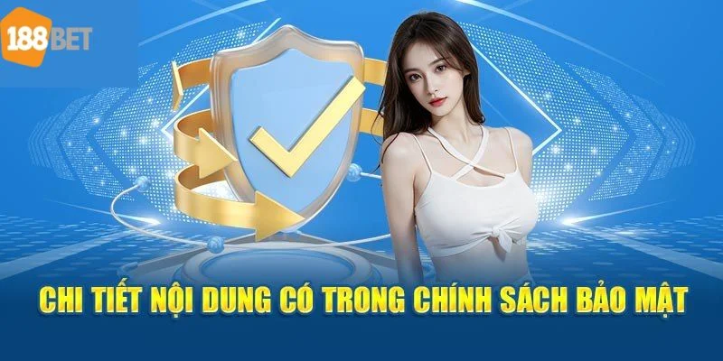 Chính Sách Bảo Mật 188Bet - Xây Dựng Niềm Tin Tuyệt Đối 188BET quy định hội viên kê khai thông tin chính xác.