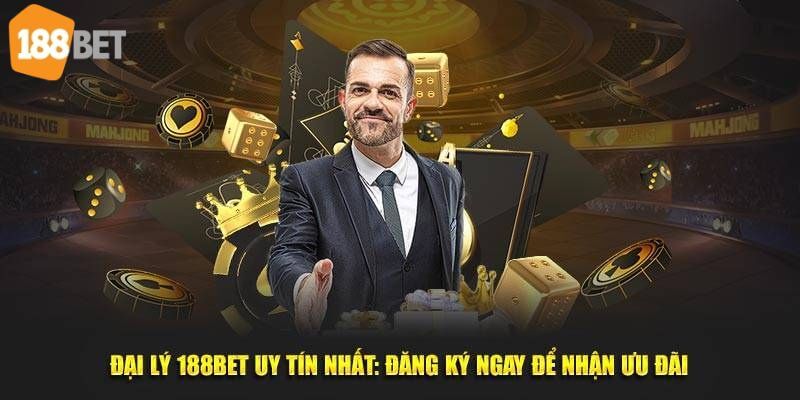 Đại Lý 188Bet – Đãi Ngộ Cực Cao Cho Mọi Đối Tác Đăng Ký Những thông tin không thể bỏ lỡ về đại lý.188BET.