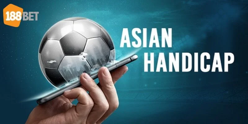 Kèo Châu Á Là Gì? Giải Mã Kèo Cược Phổ Biến Tại 188BET