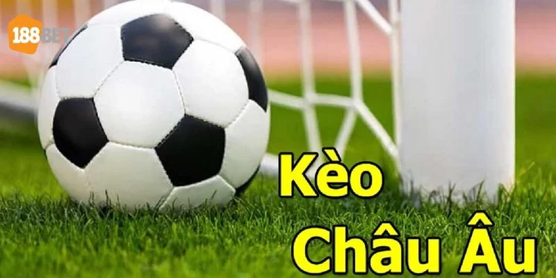 Kèo Châu Âu Là Gì? Hiểu Kèo Cược, Chốt Tự Tin Tại 188Bet Kèo châu Âu là một trong những dạng kèo cược chính cơ bản.