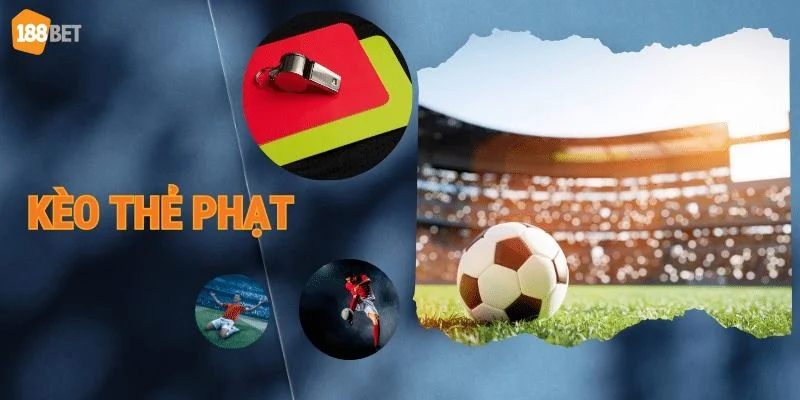 Bắt Kèo Thẻ Phạt: Bật Mí Mẹo Để Tay Chơi Hốt Bạc Tại 188Bet Tổng hợp các loại kèo thẻ phạt Hot nhất hiện nay tại sàn cá độ 188BET.