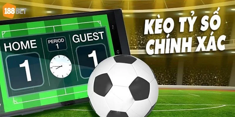 Kèo Tỷ Số Chính Xác 188BET: Đọc Kèo, Kinh Nghiệm Chốt Chuẩn