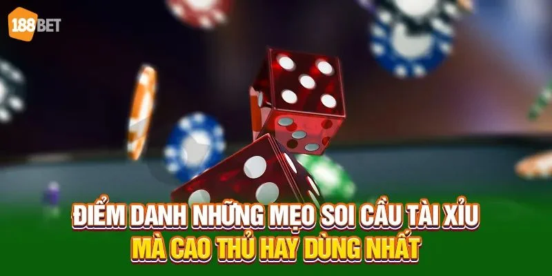 Có rất nhiều mẹo soi cầu tài xỉu chất lượng để người chơi áp dụng tại 188BET.