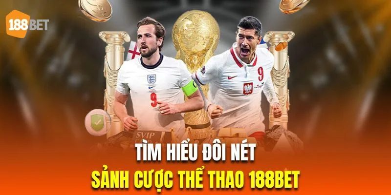 Cá Cược Thể Thao 188Bet - Sân Chơi Sôi Động Số 1 Châu Á Sảnh thể thao 188BET quy tụ hàng trăm kèo cược mỗi ngày.